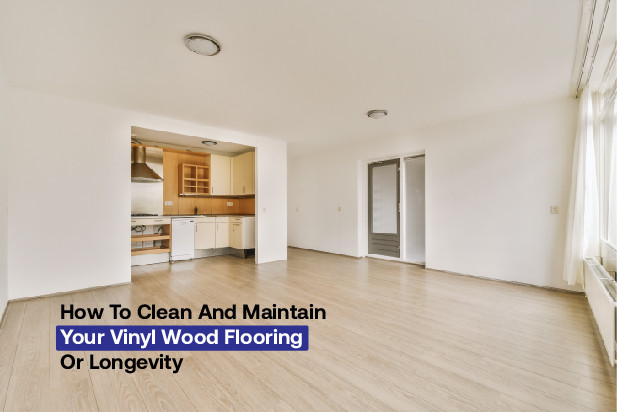How to Clean and Maintain Your Vinyl Wood Flooring for Longevity