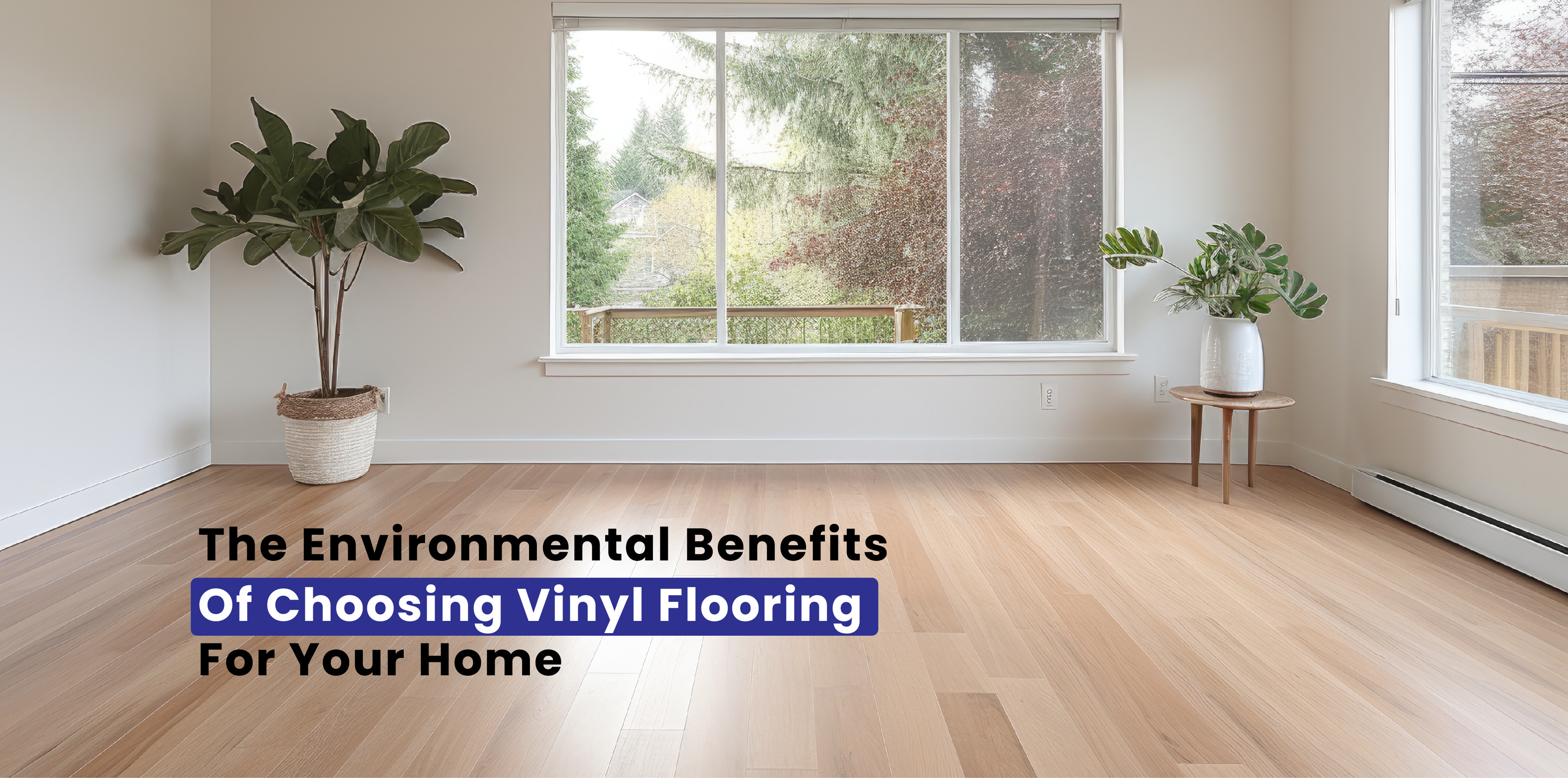 The Environmental Benefits of Choosing Vinyl Flooring for Your Home