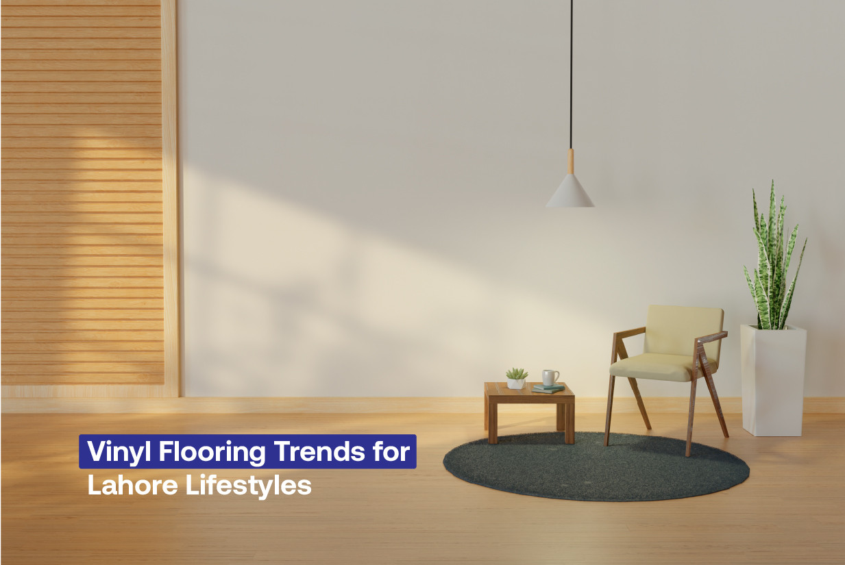Vinyl Flooring Trends for Lahore Lifestyles