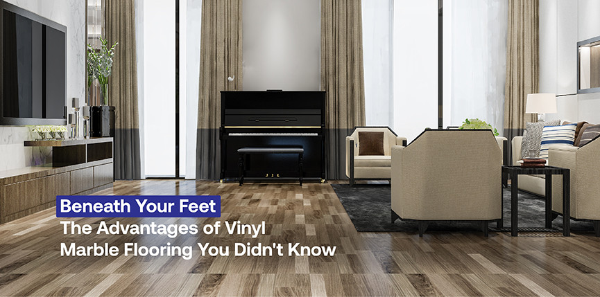 Beneath Your Feet: The Advantages of Vinyl Marble Flooring You Didn't Know