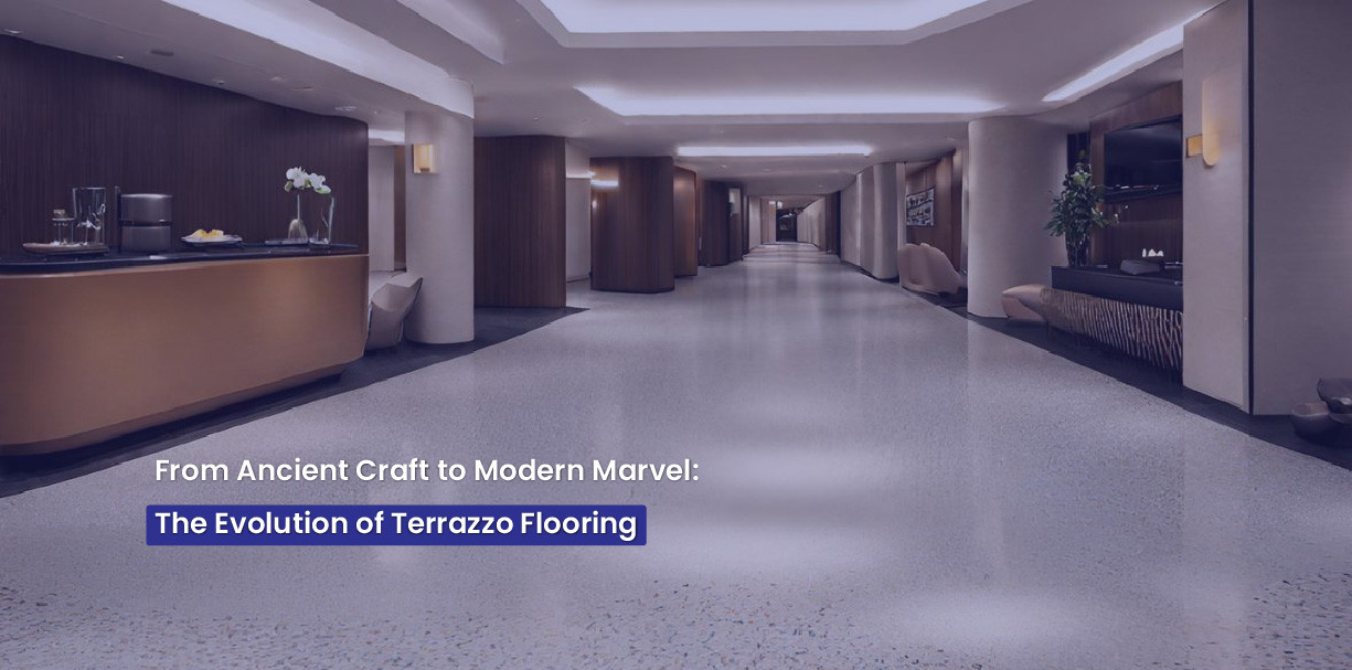 From Ancient Craft to Modern Marvel: The Evolution of Terrazzo Flooring