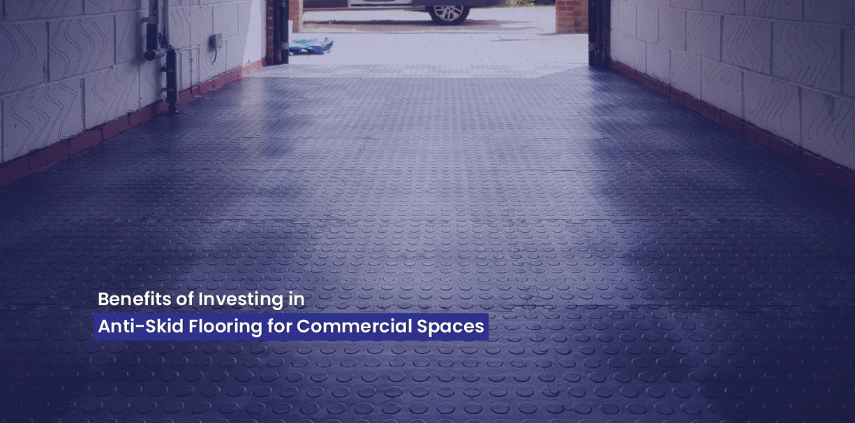 Benefits of Investing in Anti-Skid Flooring for Commercial Spaces