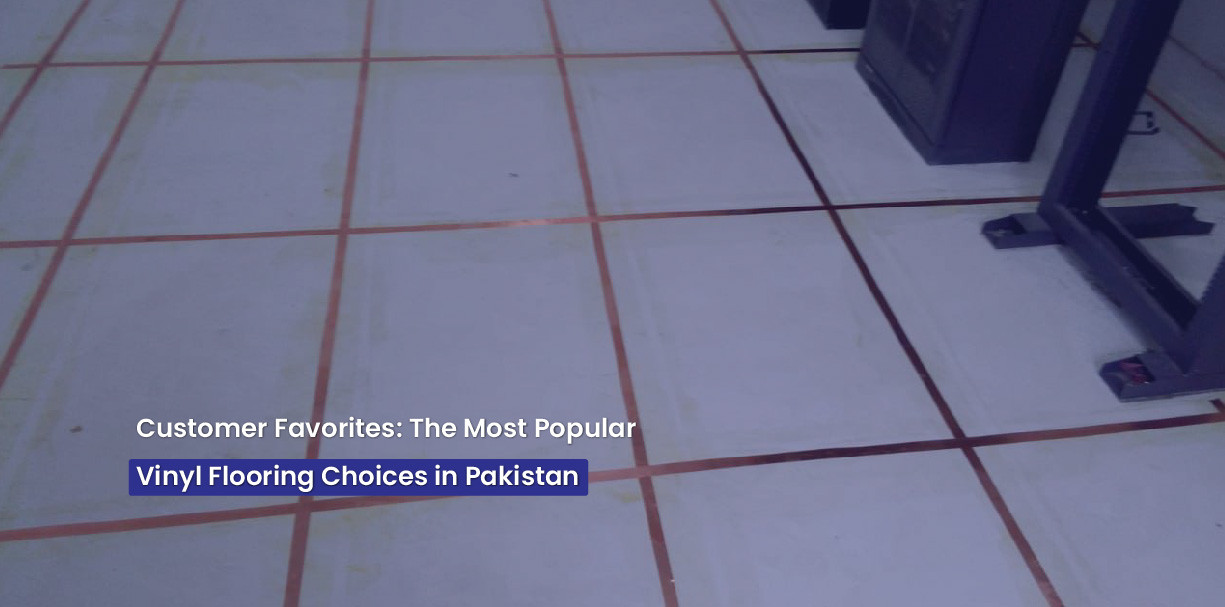 Customer Favorites: The Most Popular Vinyl Flooring Choices in Pakistan