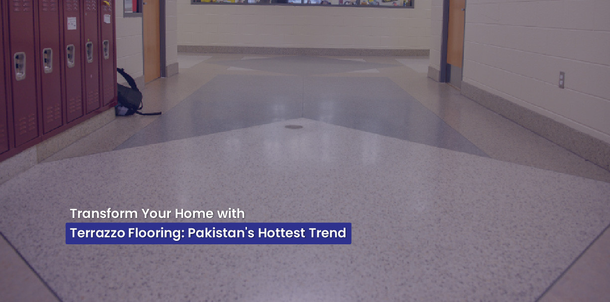 Transform Your Home with Terrazzo Flooring: Pakistan's Hottest Trend