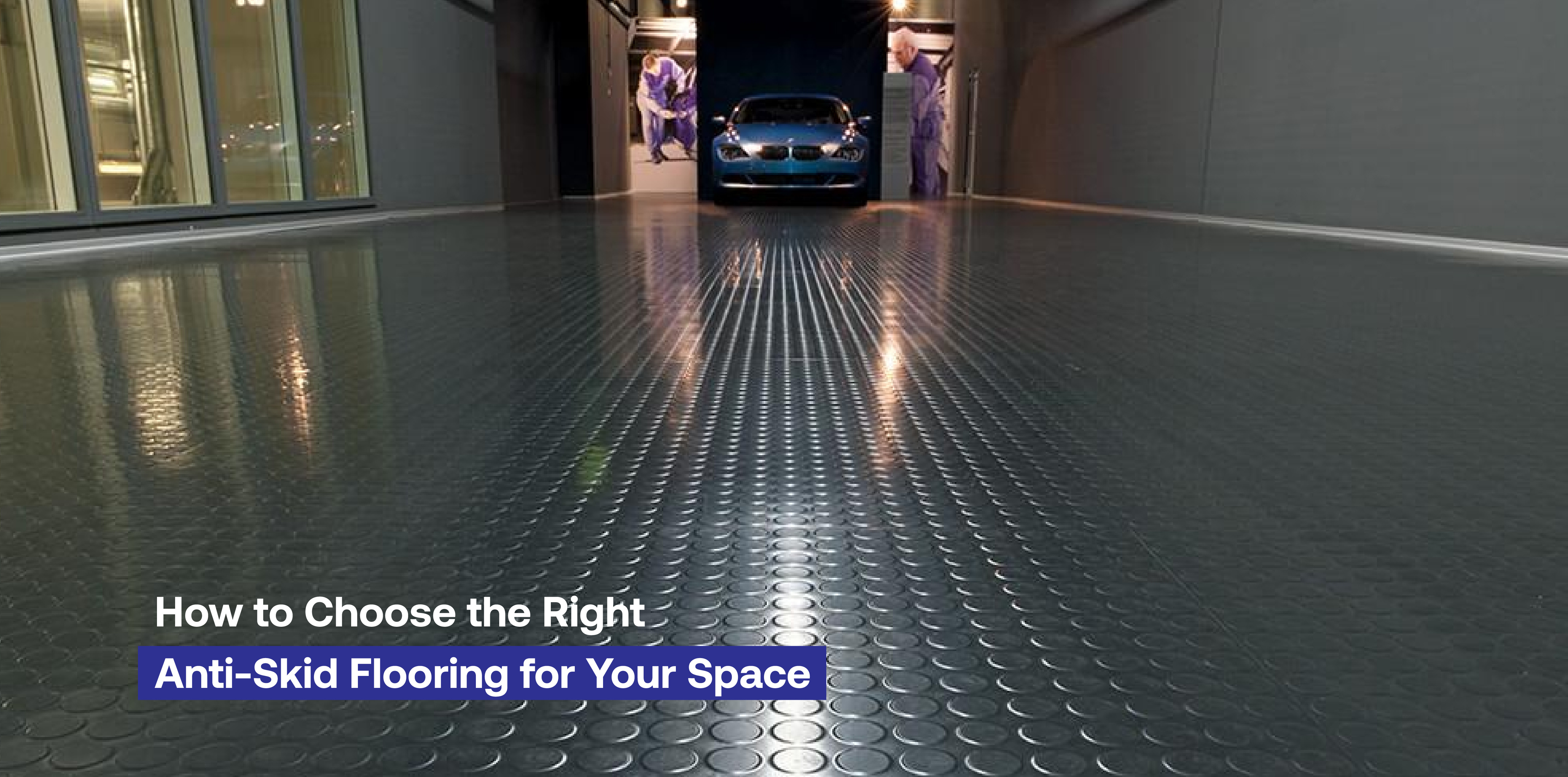 How to Choose the Right Anti-Skid Flooring for Your Space