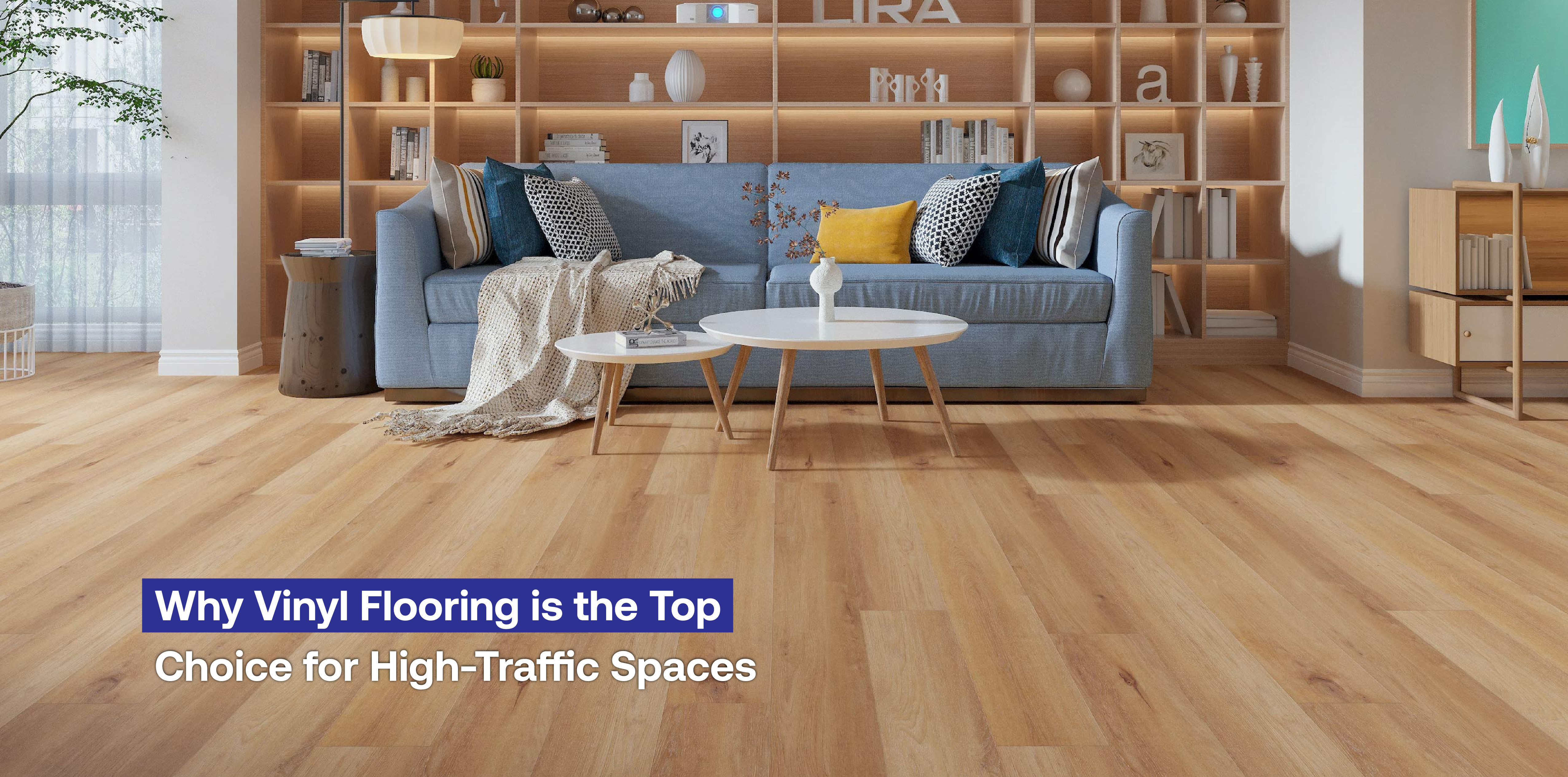 Why Vinyl Flooring is the Top Choice for High-Traffic Spaces