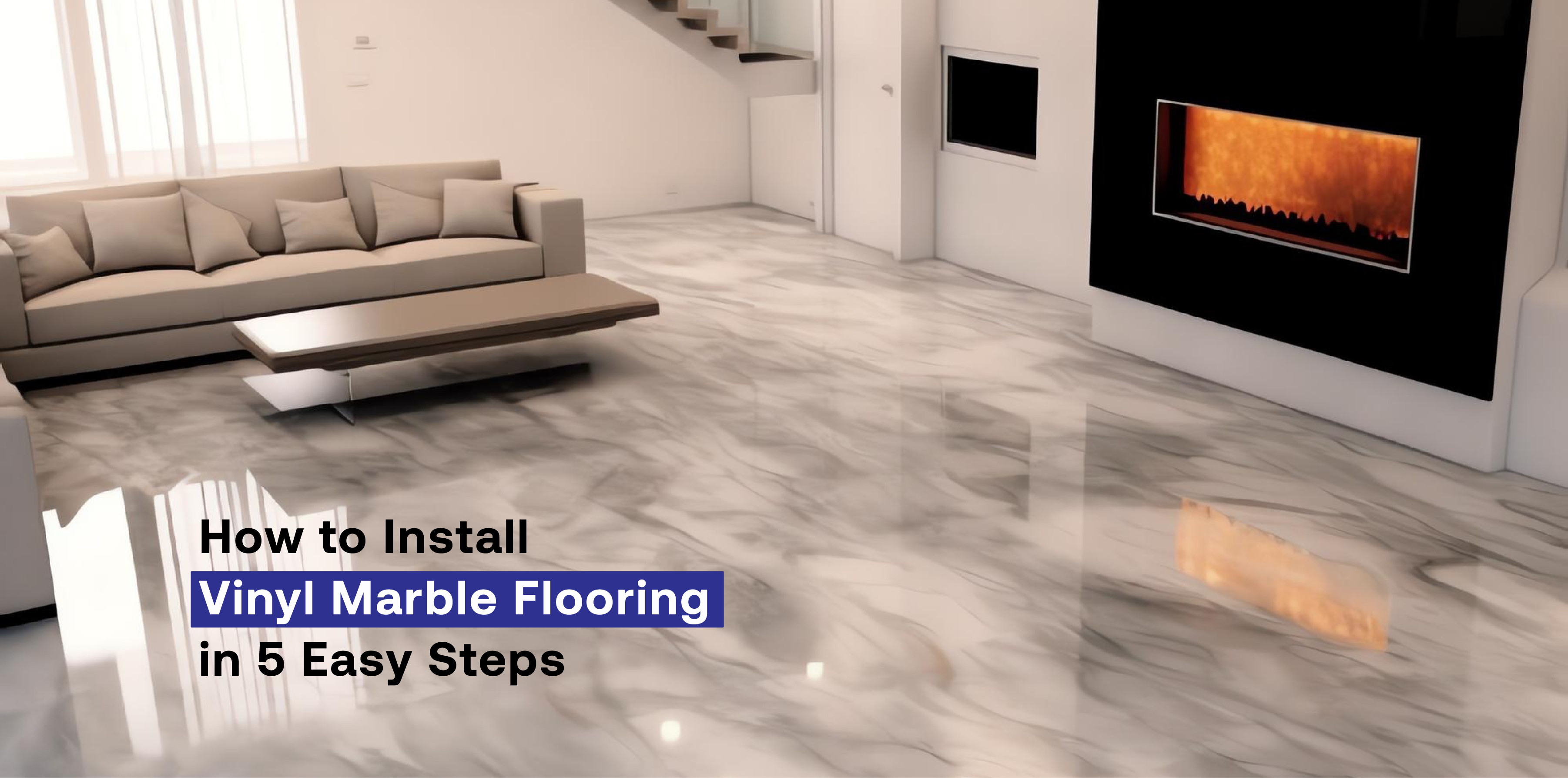 How to Install Vinyl Marble Flooring in 5 Easy Steps
